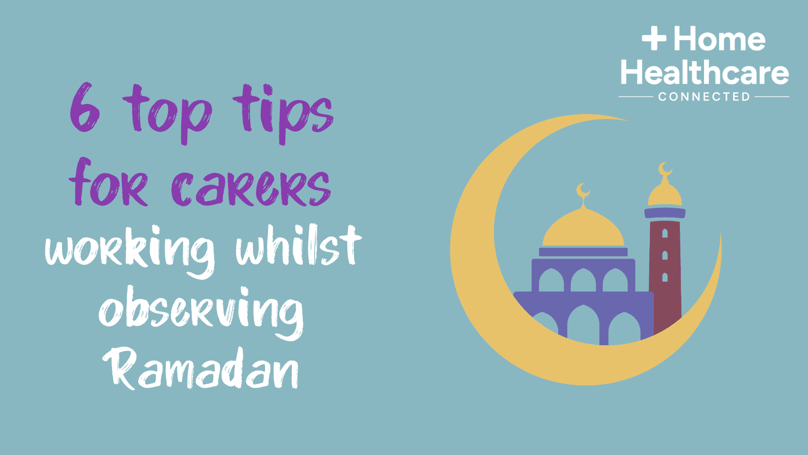 6 top tips for carers working whilst observing Ramadan.png